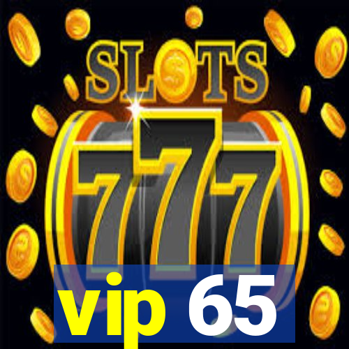 vip 65