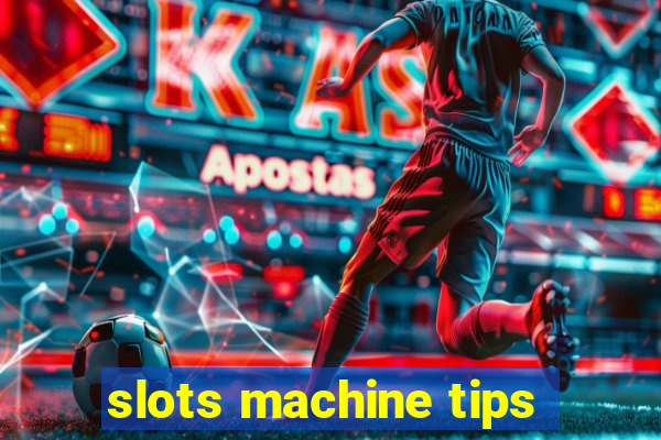 slots machine tips