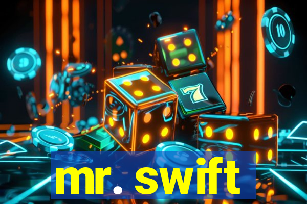 mr. swift