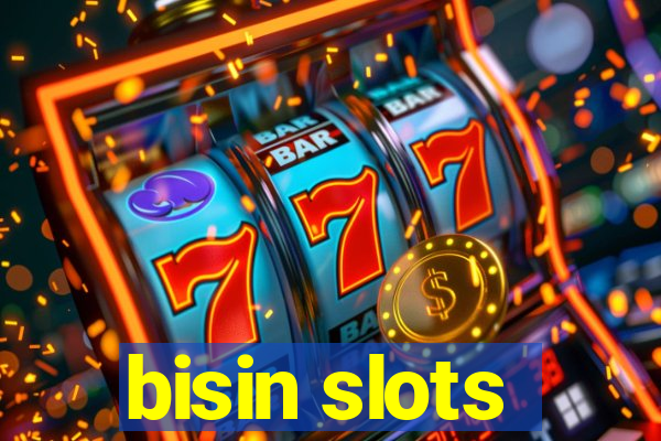 bisin slots