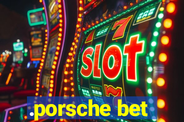 .porsche bet