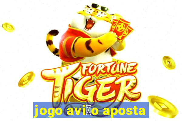 jogo avi茫o aposta