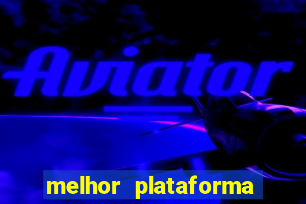 melhor plataforma de jogos de aposta