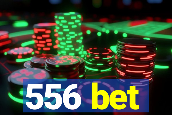 556 bet