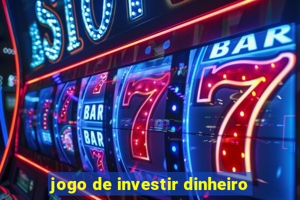 jogo de investir dinheiro