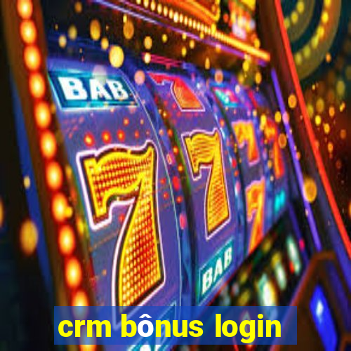 crm bônus login