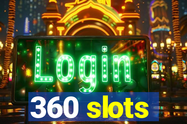 360 slots