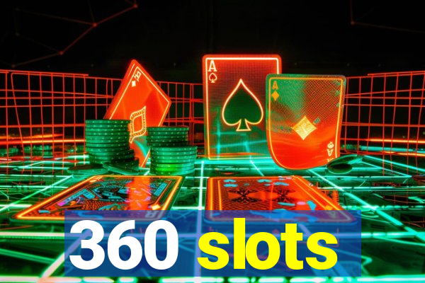 360 slots