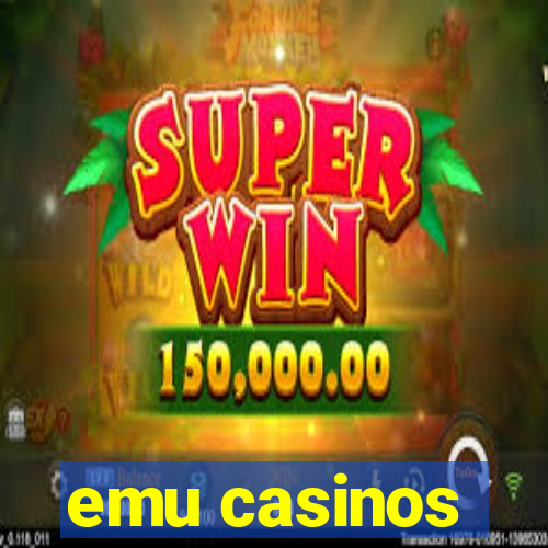 emu casinos