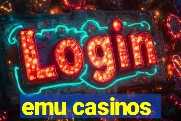 emu casinos