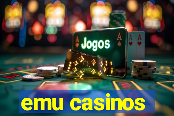 emu casinos