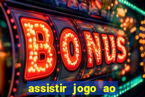 assistir jogo ao vivo hd