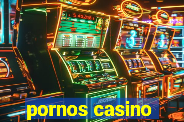 pornos casino