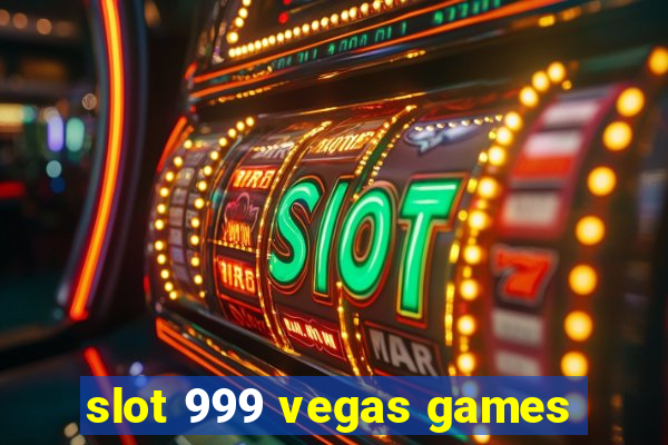 slot 999 vegas games