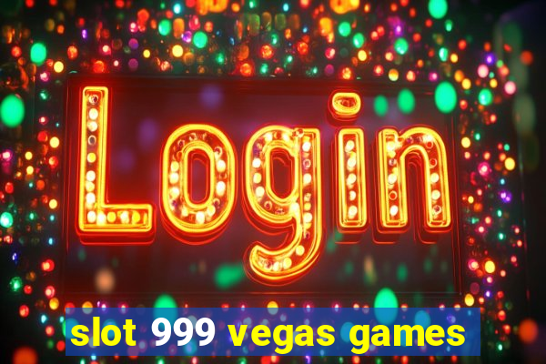 slot 999 vegas games