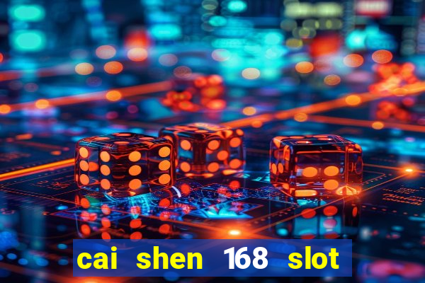 cai shen 168 slot free play