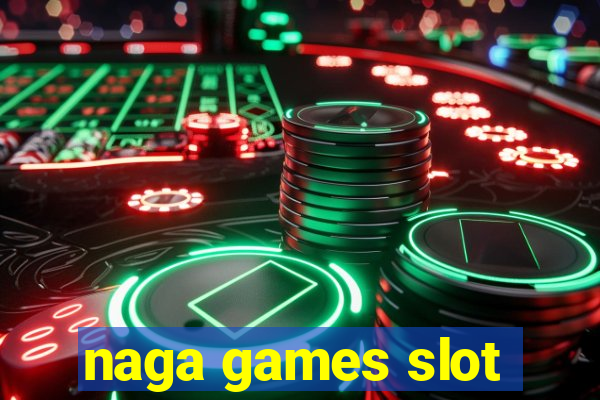 naga games slot