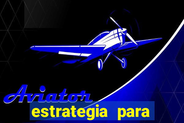 estrategia para jogar aviator