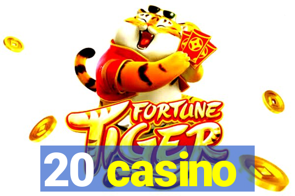 20 casino