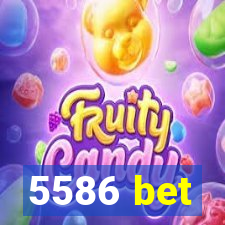 5586 bet