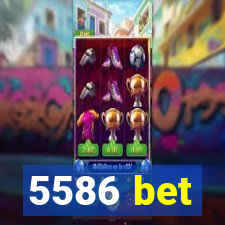 5586 bet