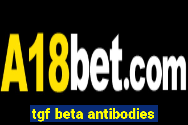 tgf beta antibodies