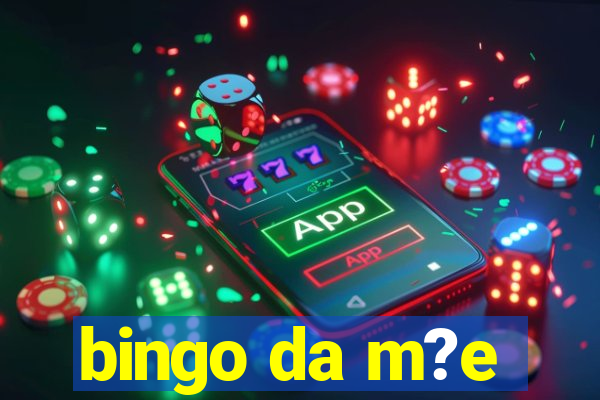 bingo da m?e