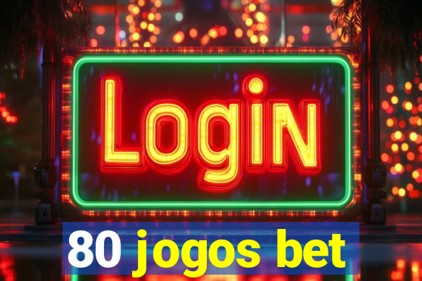 80 jogos bet