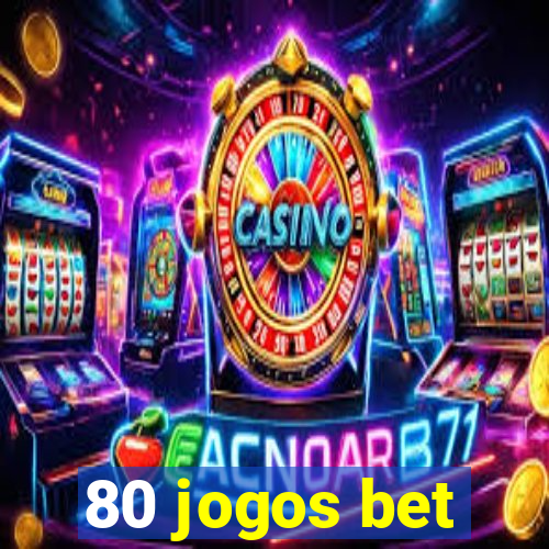 80 jogos bet