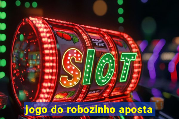 jogo do robozinho aposta