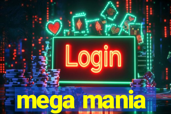 mega mania