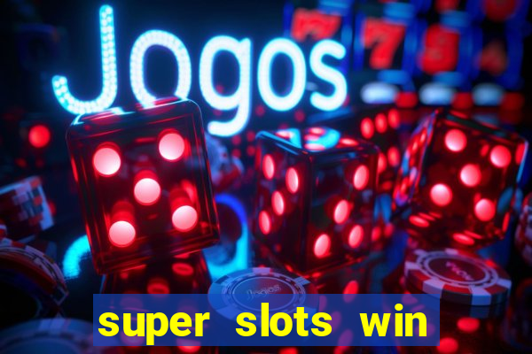 super slots win big slot