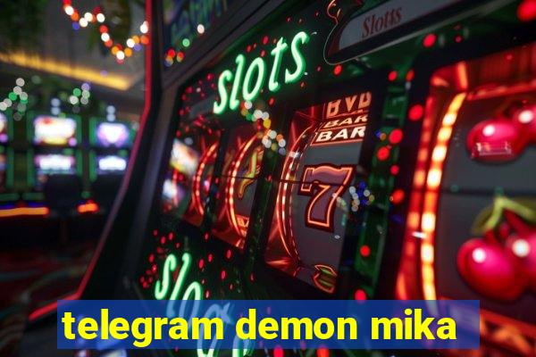 telegram demon mika