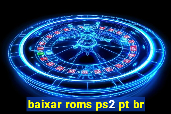 baixar roms ps2 pt br