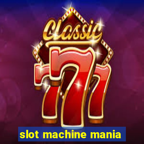 slot machine mania