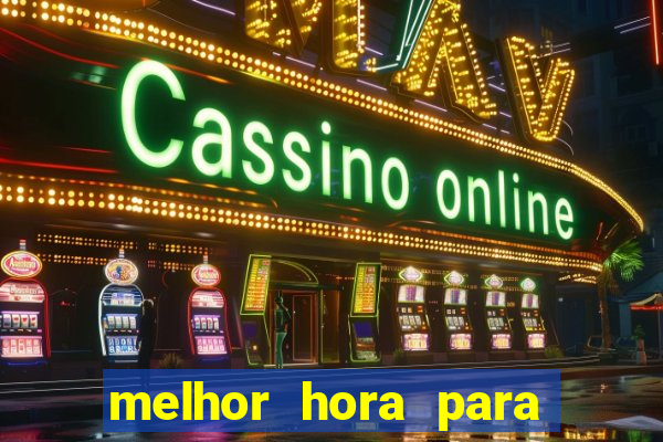 melhor hora para jogar slots online