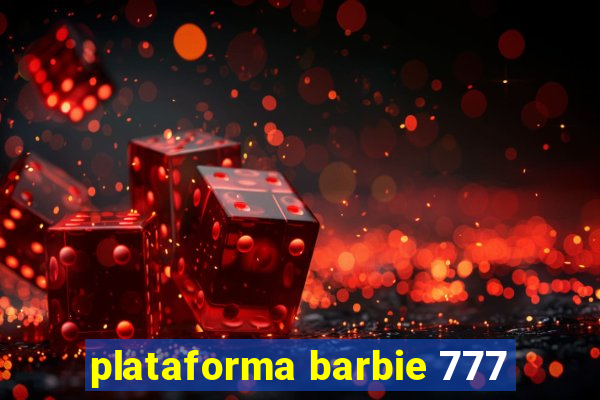 plataforma barbie 777