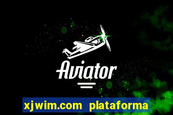 xjwim.com plataforma de jogos