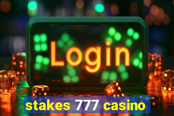 stakes 777 casino