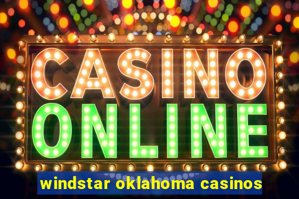 windstar oklahoma casinos