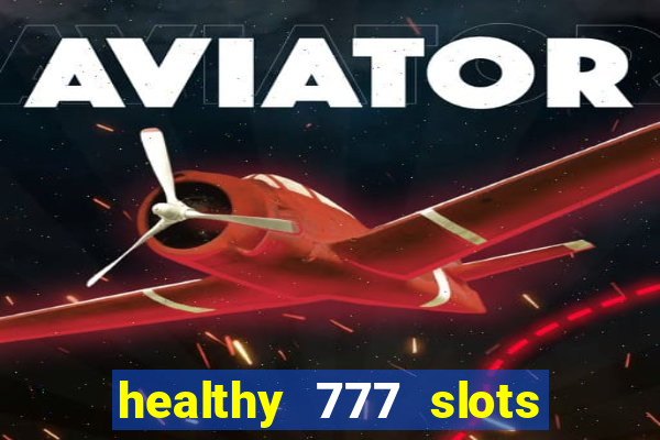 healthy 777 slots paga mesmo