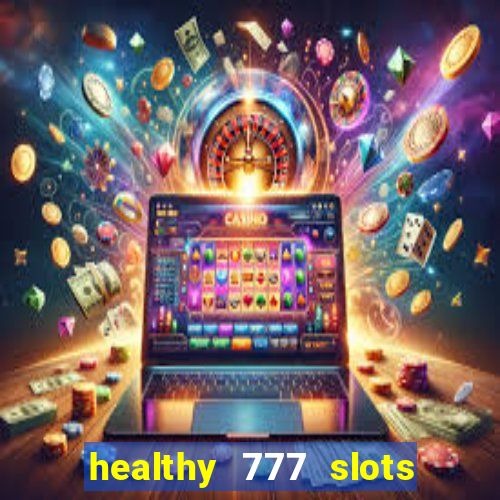 healthy 777 slots paga mesmo