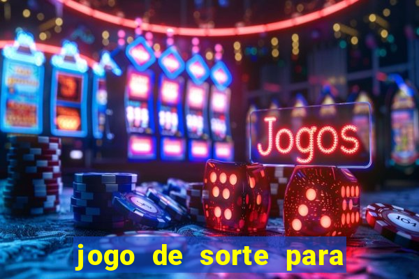 jogo de sorte para ganhar dinheiro