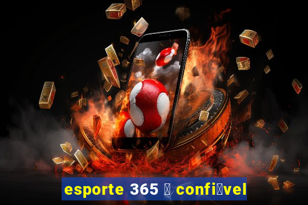 esporte 365 茅 confi谩vel