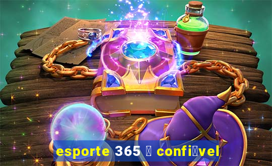 esporte 365 茅 confi谩vel