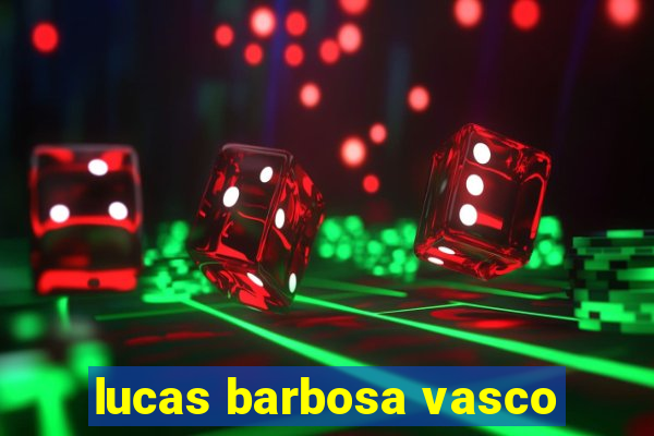 lucas barbosa vasco