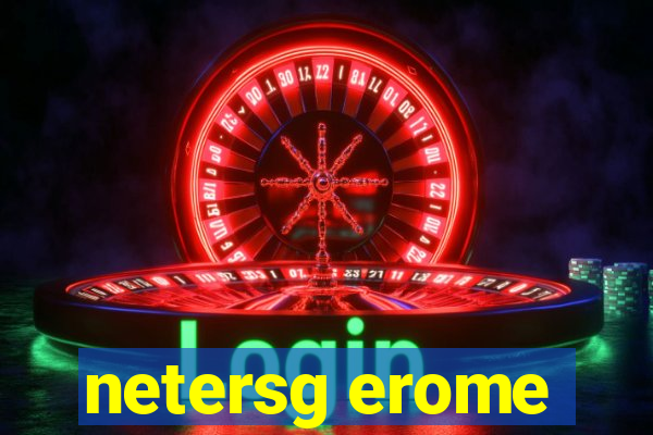 netersg erome