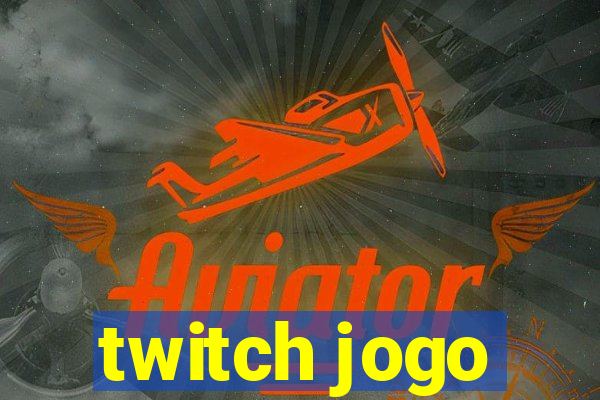 twitch jogo