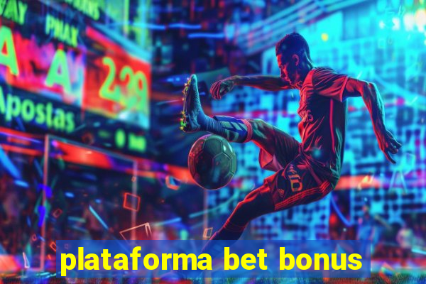 plataforma bet bonus