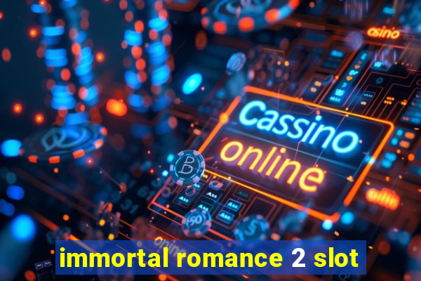 immortal romance 2 slot